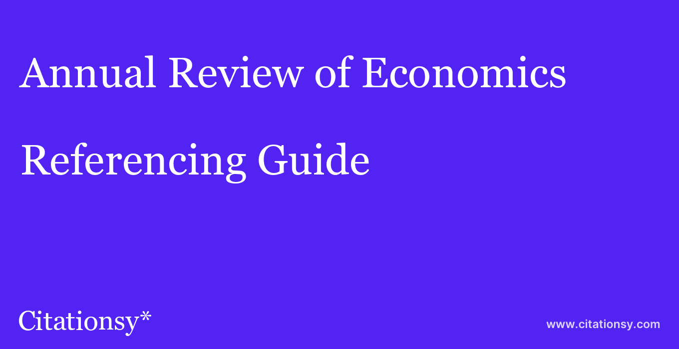 cite Annual Review of Economics  — Referencing Guide